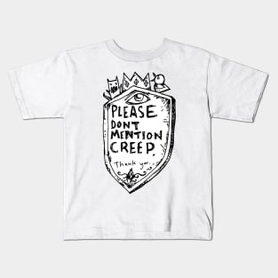 Please dont mention creep Kids T-Shirt